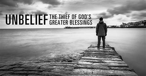 Unbelief The Thief Of Gods Greater Blessings 11 Am Sermons