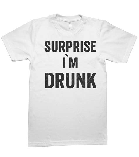 surprise i`m drunk t shirt shirtoopia
