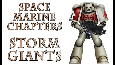 Warhammer 40k Lore The Storm Giants Space Marine Chapters Youtube