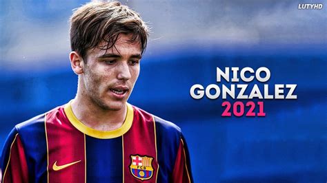 Nico Gonzalez 2021 The Future Of Barcelona Skills And Goals Hd