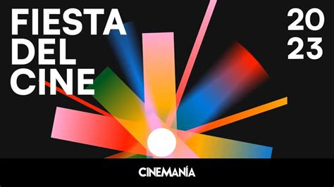 Fiesta Del Cine 2023 Cómo Y Dónde Conseguir Las Entradas Más Baratas