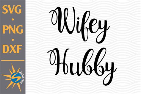 Wifey Hubby Svg Png Dxf Digital Files Include So Fontsy