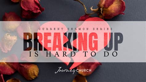 Breaking Up Is Hard To Do Archives Journey Church