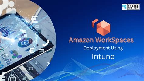 Amazon Workspaces Deployment Using Intune Step By Step Guide Htmd Blog