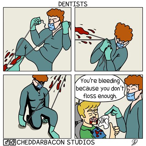Do You Bleed You Will Dentists Probably Rcomicstrips