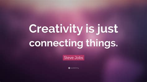 steve jobs quote “creativity is just connecting things ” 22 wallpapers quotefancy