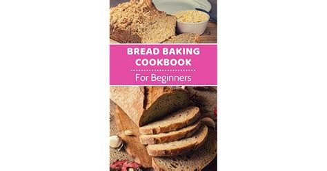 Easy Homemade Bread Cookbook Delicious Homemade Bread Bun And Loaf