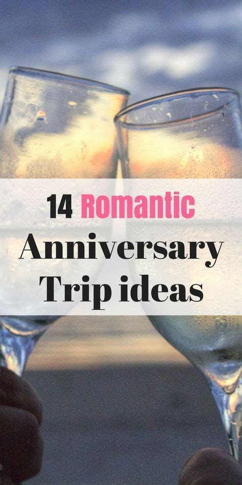 13 Best Anniversary Trip Ideas Vacation Ideas For Couples Romantic