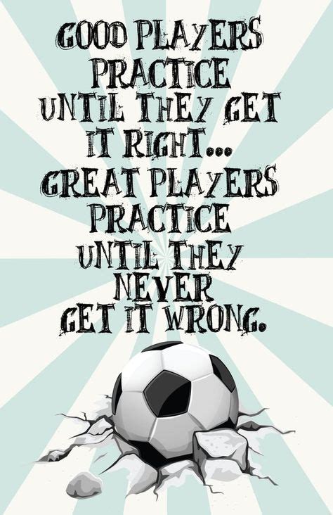 Good Players Practice Until They Get It Right Great Players Practice