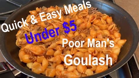 Quick And Easy Meals Under 5 How To Make Poor Mans Goulash Youtube