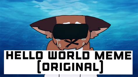Hello World Meme Original Youtube