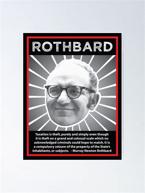 Murray Rothbard With Quote Poster By Lewisliberman Redbubble