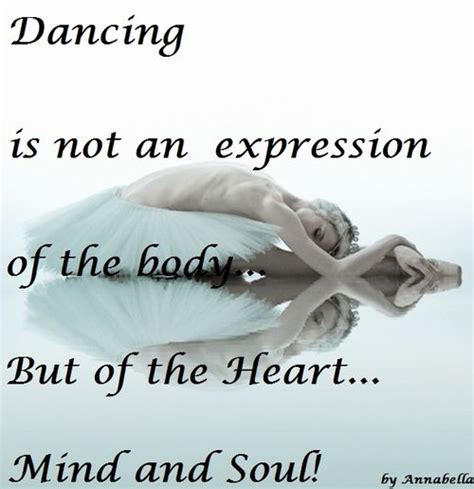 Dancing An Expression Of The Heart Mind And Soul Dance Quotes