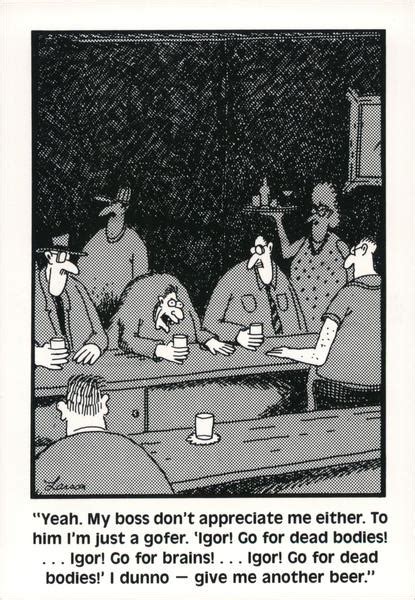The Far Side Yeah My Boss Dont Appreciate Me Either Gary Larson