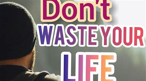 Dont Waste Your Life Motivational Quotes Status Youtube