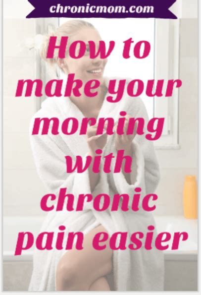 How To Make Your Morning With Chronic Pain Easier Chronic Mom