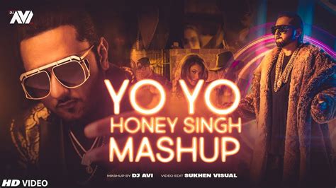 Yo Yo Honey Singh Mashup 2022 Dj Avi Sukhen Visual Best Of Honey
