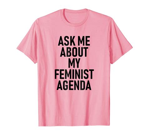 Amazon Com Ask Me About My Feminist Agenda T Shirt Clothing