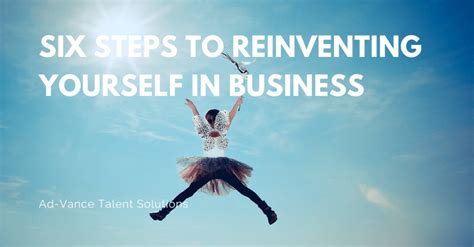 Six Steps To Reinventing Yourself In Business Ad Vance Talent