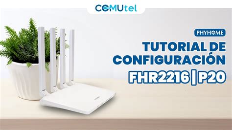 Tutorial De Configuraci N Onu P De Phyhome En Espa Ol Youtube