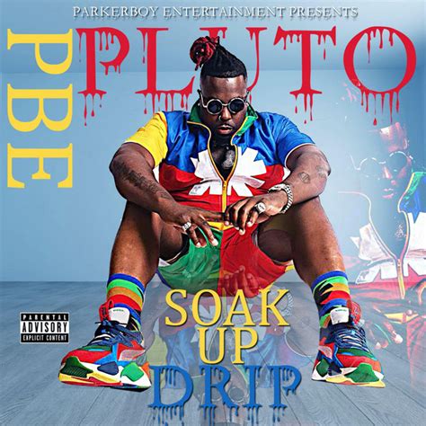 Soak Up The Drip Single By Pbe Pluto Spotify