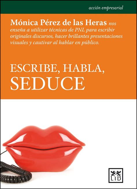 Seduce Al Hablar En Público ¿por Qué Escribir Para Hablar Para Seducir