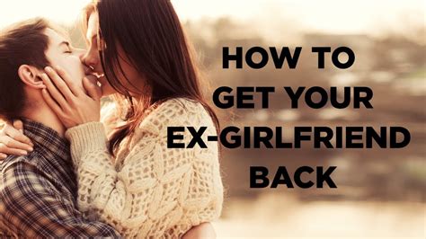 best tips getting my ex girlfriend back youtube