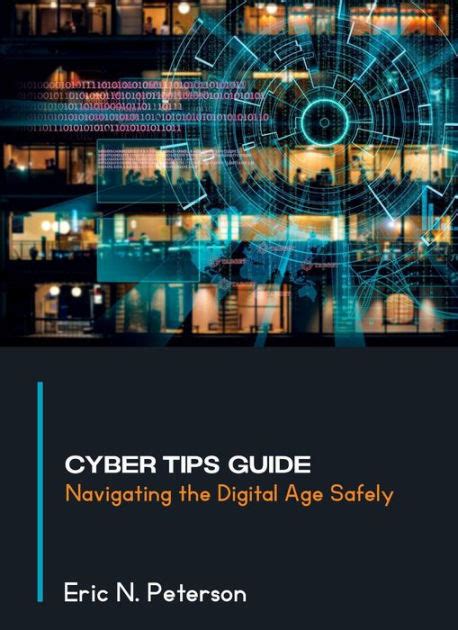 Cyber Tips Guide Navigating The Digital Age Safely By Eric N Peterson EBook Barnes Noble