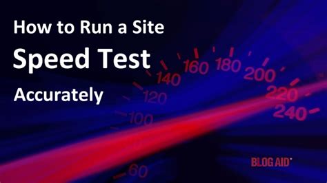 How To Run A Site Speed Test Accurately Blogaid