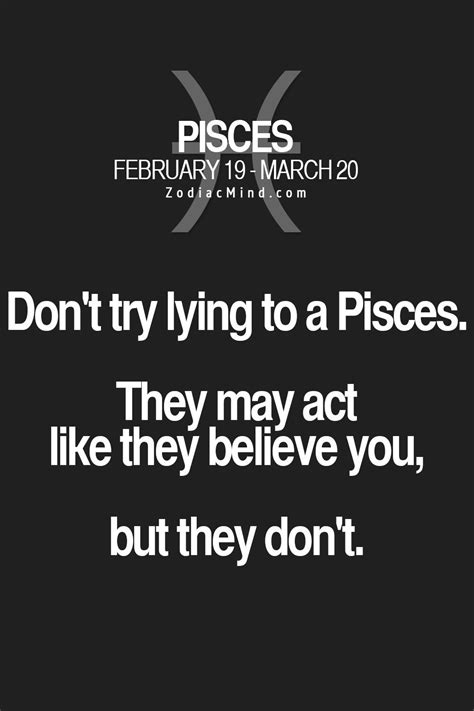 Dont Try Lying To A Pisces They May Act Like They Believe You But
