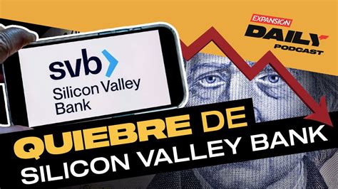 Impacto Y Reacciones De La Banca Tras Quiebre De Silicon Valley Bank ExpansiÓn Daily Podcast