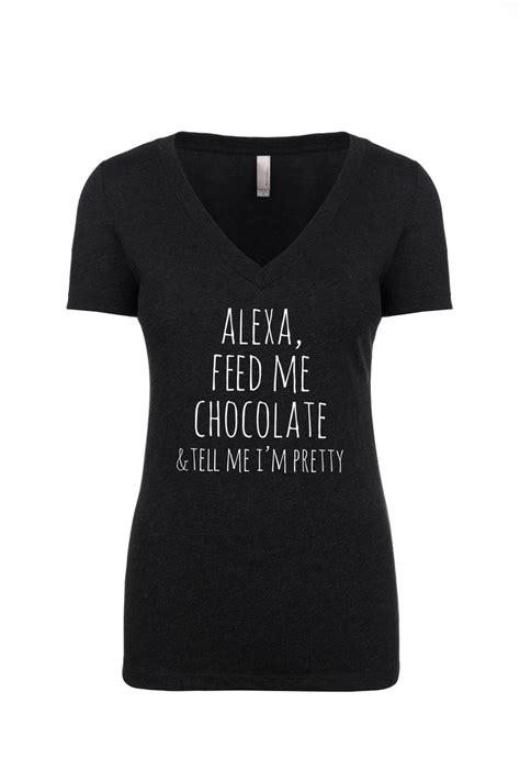 Alexa Feed Me Chocolate And Tell Me Im Pretty Graphic Etsy
