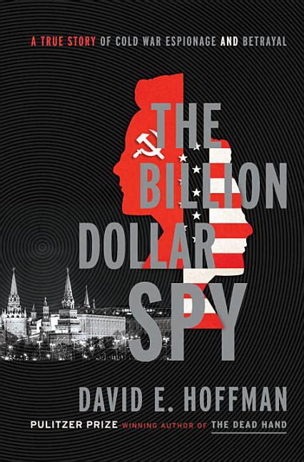 The Billion Dollar Spy A True Story Of Cold War Espionage And
