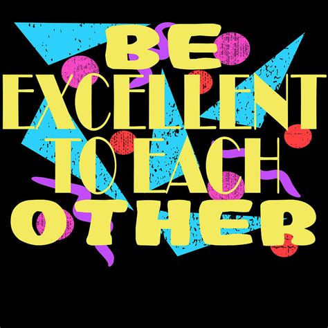 Heres A Great 80s Design A Colorful 80s Design Saying Be Excellent To