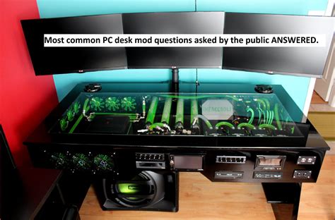 Custom Water Cooled Pc Desk Mod Commonly Asked Questions Answered Pc