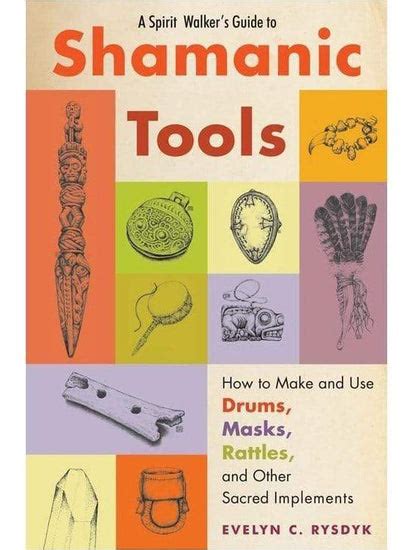 Spirit Walkers Guide To Shamanic Tools How To Make And Use Drums Ma