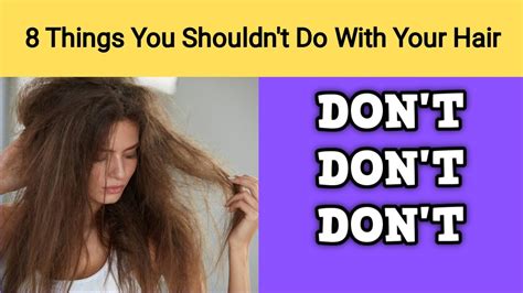 8 Things You Shouldnt Do With Your Hair Youtube