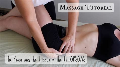 Massage Tutorial The Psoas And The Iliacus The Iliopsoas Youtube