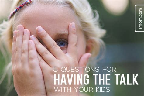 5 Questions For Having The Talk With Your Kids Imom