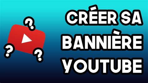 Comment Créer Une BanniÈre Youtube 4 Astuces Tuto Youtube