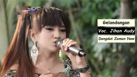 Lagu Dangdut Koplo Terbaru Jihan Audy Gelandangan Cover Youtube