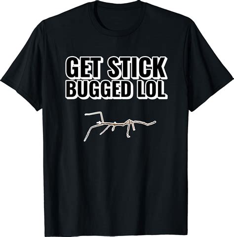 Get Stick Bugged Lol Meme Funny Dancing Walking Bug T T Shirt
