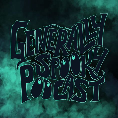 Generally Spooky Podcast Generally Spooky Listen Notes