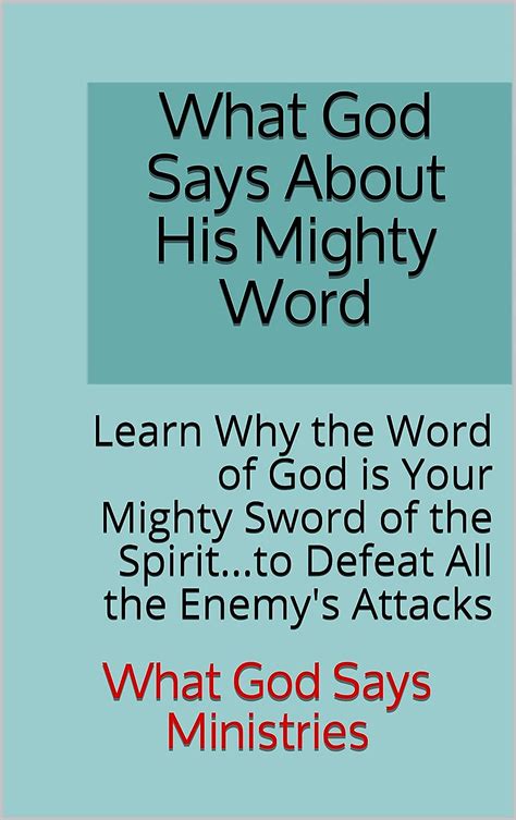 What God Says About His Mighty Word Learn Why The Word Of God Is Your