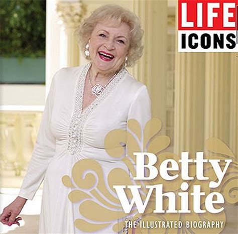 Life Icons Betty White The Illustrated Biography