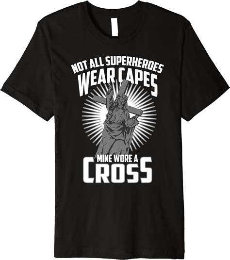 Not All Superheroes Capes Mine Wore A Cross Jesus T