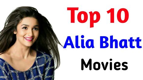 alia bhatt top 10 best movies list alia bhatt best movies alia bhatt movies list youtube
