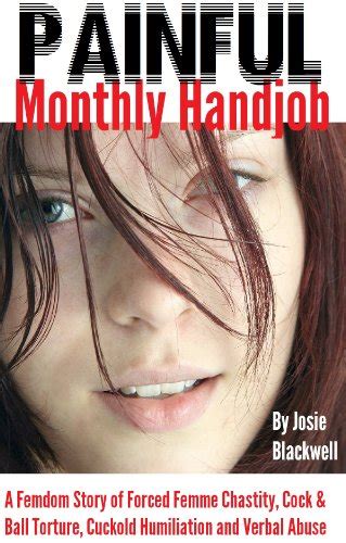 Painful Monthly Handjob A Femdom Story Of Forced Femme Chastity Cock Ball Torture Cuckold