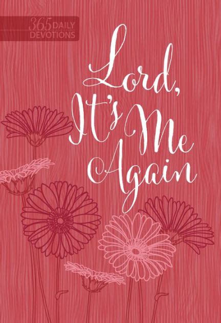 Lord Its Me Again 365 Daily Devotional By Broadstreet Publishing