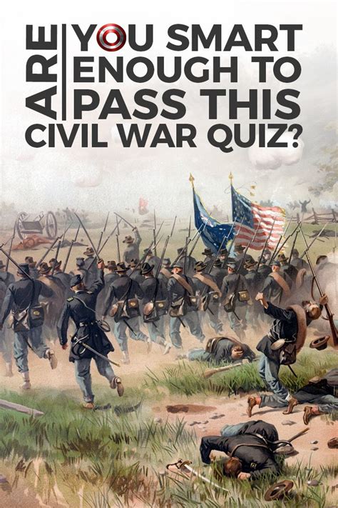 consider yourself a civil war buff take this quiz and put your knowledge to the test civil